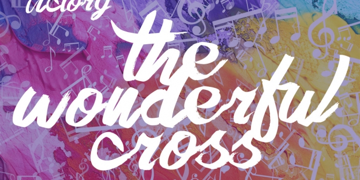 Songs of Victory Part 2 – The Wonderful Cross